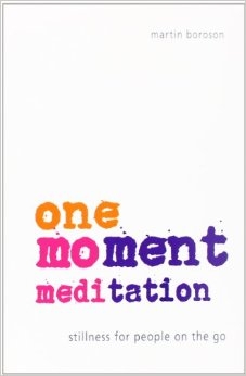 One Moment Meditation: Stillness for People on the Go